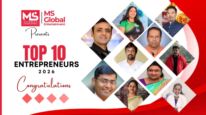 MS Global Entertainment Announces Top 10 Entrepreneurs – 2026 Awardees |  Celebrating India’s Visionary Business Leaders